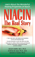Niacin: The Real Story: Learn about the Wonderful Healing Properties of Niacin