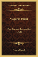 Niagara's Power: Past, Present, Prospective (1905)