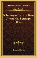 Nibelungen Lied Aus Dem Urtexte Neu Bertragen (1840)