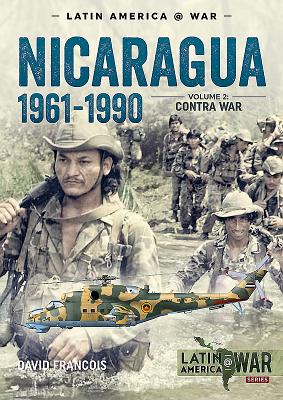 Nicaragua, 1961-1990, Volume 2: The Contra War - Francois, David