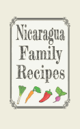 Nicaragua family recipes: Blank cookbooks to write in