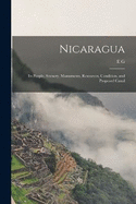 Nicaragua: Its People, Scenery, Monuments, Resources, Condition, and Proposed Canal