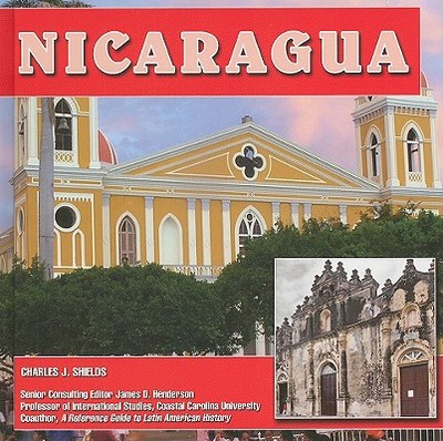 Nicaragua - Shields, Charles J, and Henderson, James D, Dr. (Editor)