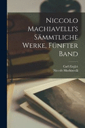 Niccolo Machiavelli's smmtliche Werke, Fnfter Band