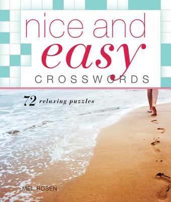 Nice and Easy Crosswords: 72 Relaxing Puzzles - Rosen, Mel