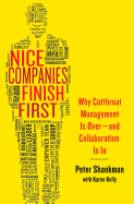 Nice Companies Finish First: Why Cutthroat Management Is Over--And Collaboration Is in