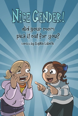 Nice Gender! Did your mom pick it out for you?: An Assigned Male Single Issue no.14 - Labelle, Sophie