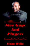 Nice Guys and Players: Becoming the Man Women Want