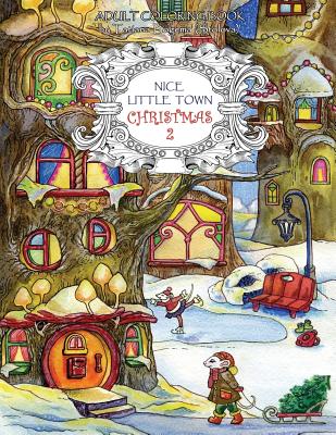 Nice Little Town Christmas 2: Adult Coloring Book (Stress Relieving Coloring Pages, Coloring Book for Relaxation) - Bogema (Stolova), Tatiana