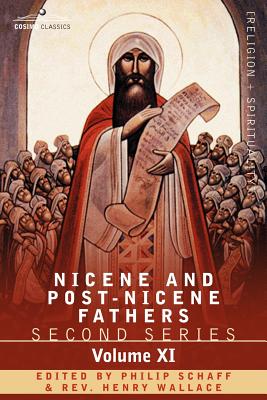 Nicene and Post-Nicene Fathers: Second Series, Volume XI Sulpitius Severus, Vincent of Lerins, John Cassian - Schaff, Philip, Dr. (Editor)