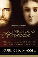 Nicholas and Alexandra: The Classic Account of the Fall of the Romanov Dynasty