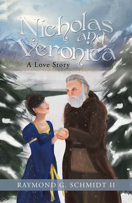 Nicholas and Veronica: A Love Story - Schmidt, Raymond G, II