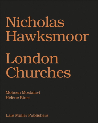 Nicholas Hawksmoor: Seven Churches for London - Mostafavi, Mohsen (Editor)