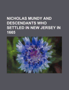 Nicholas Mundy and Descendants Who Settled in New Jersey in 1665