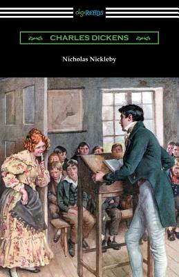 Nicholas Nickleby: (with an Introduction by Edwin Percy Whipple) - Dickens, Charles, and Whipple, Edwin Percy (Introduction by)