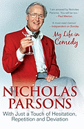 Nicholas Parsons: With Just a Touch of Hesitation, Repetition and Deviation: My Life in Comedy