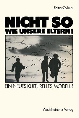 "Nicht So Wie Unsere Eltern!": Ein Neues Kulturelles Modell? - Zoll, Rainer, and Bents, Henri, and Brauer, Heinz