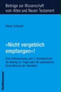 Nicht Vergeblich Empfangen'!: Eine Untersuchung Zum Zweiten Korintherbrief ALS Beitrag Zur Frage Nach Der Paulinischen Einschatzung Des Handelns