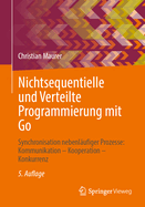 Nichtsequentielle und Verteilte Programmierung mit Go: Synchronisation nebenlufiger Prozesse: Kommunikation - Kooperation - Konkurrenz