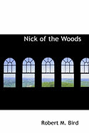 Nick of the Woods - Bird, Robert Montgomery