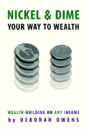 Nickel and Dime Your Way to Wealth - Owens, Deborah