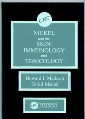 Nickel and the Skin: Immunology and Toxicology - Maibach, Howard I, MD, and Menne, Torkil