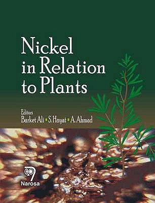 Nickel in Relation to Plants - Ali, Barket (Editor), and Hayat, S. (Editor), and Ahmad, A. (Editor)