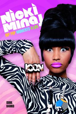 Nicki Minaj: Hip Pop Moments 4 Life - Harris, Isoul