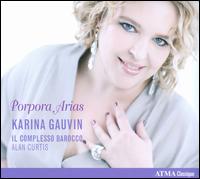 Nicola Porpora: Arias - Il Complesso Barocco; Karina Gauvin (soprano); Alan Curtis (conductor)