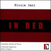 Nicola Sani: In Red - Ensemble Algoritmo; Quartetto d'Archi di Torino; Marco Angius (conductor)