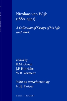 Nicolaas Van Wijk (1880-1941): A Collection of Essays of His Life and Work - Groen, B M, and Hinrichs, J P, and Vermeer, W R