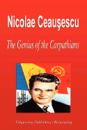 Nicolae Ceausescu - The Genius of the Carpathians (Biography) - Biographiq