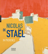 Nicolas de Stael in Provence