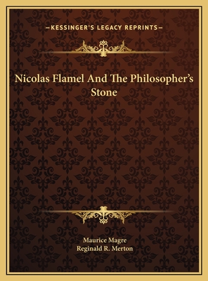 Nicolas Flamel and the Philosopher's Stone - Magre, Maurice, and Merton, Reginald R (Translated by)