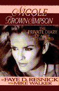 Nicole Brown Simpson: The Private Diary of a Life Interrupted - Resnick, Faye, and Walker, Mike