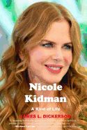 Nicole Kidman: A Kind of Life