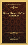 Nicolo Machiavelli, the Florentine