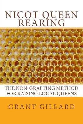 NICOT Queen Rearing: The Non-Grafting Method for Raising Local Queens - Gillard, Grant F C