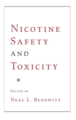 Nicotine Safety and Toxicity - Benowitz, Neal L (Editor)