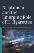 Nicotinism and the Emerging Role of E-Cigarettes (With Special Reference to Adolescents): Volume 2: Concepts, Mechanisms, and Clinical Management