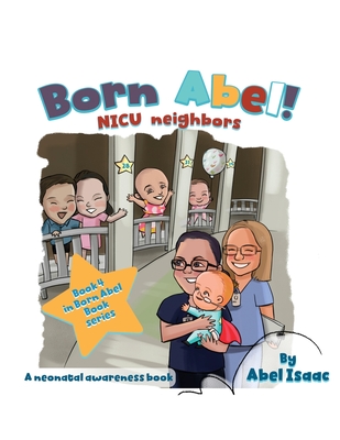 NICU Neighbors: A Neonatal Awareness Book - Isaac, Abel