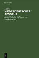 Niederdeutscher Aesopus: Zwanzig Fabeln Und Erzhlungen Aus Einer Wolfenbtteler Hs. Des XV. Jahrhunderts