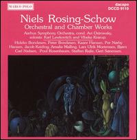 Niels Rosing-Schow: Orchestral / Chamber Works - Bjorn Carl Nielsen (oboe); Gert Srensen (percussion); Jakob Keiding (horn); Karl Lewkovitch (flute);...