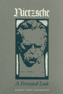 Nietzsche: A Frenzied Look