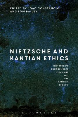 Nietzsche and Kantian Ethics: Nietzsche's Engagements with Kant and the Kantian Legacy: Volume II - Constancio, Joao (Editor), and Bailey, Tom (Editor)