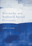 Nietzsche and Suffered Social Histories: Genealogy and Convalescence