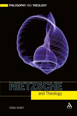 Nietzsche and Theology - Hovey, Craig, PH.D.