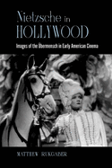 Nietzsche in Hollywood: Images of the ?bermensch in Early American Cinema