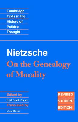 Nietzsche: 'On the Genealogy of Morality' and Other Writings Student Edition - Ansell-Pearson, Keith (Editor), and Diethe, Carol (Translated by), and Nietzsche, Friedrich