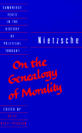 Nietzsche: 'On the Genealogy of Morality' and Other Writings